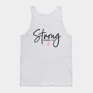 Strong Joshua 1:9 Breast Cancer Support - Survivor - Awareness Pink Ribbon Black Font Tank Top